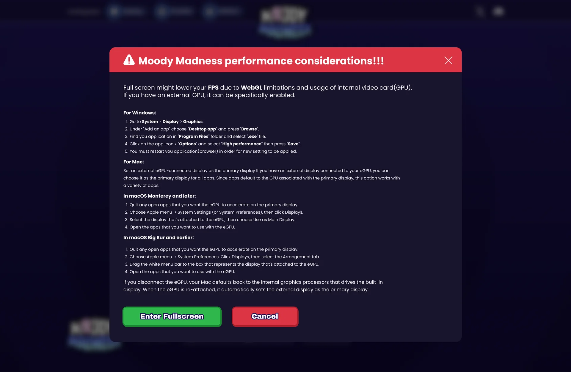 A red-headed dialog over the blurred game, “Moody Madness performance considerations!!!”, explaining that fullscreen can lower the frame rate because of WebGL and the internal graphics card, with steps for Windows and for macOS with an external GPU, and Enter Fullscreen and Cancel buttons